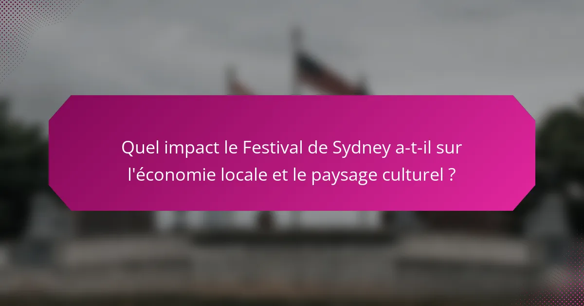 Quel impact le Festival de Sydney a-t-il sur l'économie locale et le paysage culturel ?