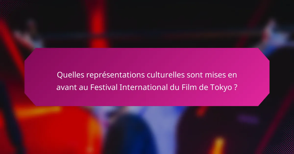 Quelles représentations culturelles sont mises en avant au Festival International du Film de Tokyo ?