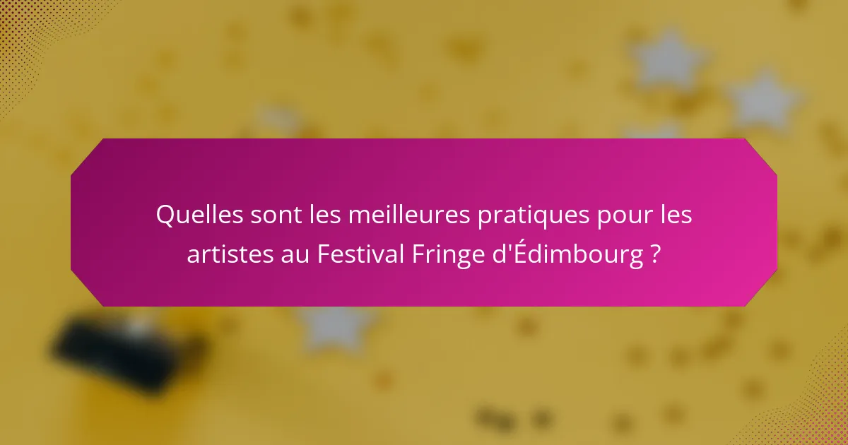 Quelles sont les meilleures pratiques pour les artistes au Festival Fringe d'Édimbourg ?