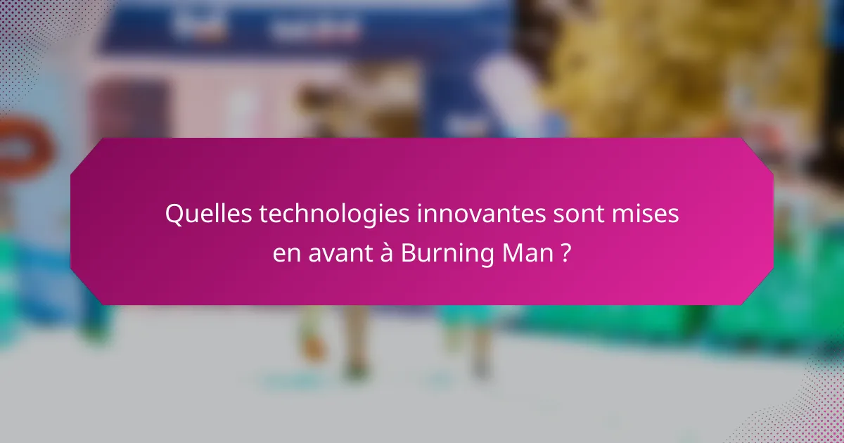 Quelles technologies innovantes sont mises en avant à Burning Man ?