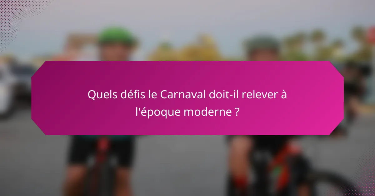 Quels défis le Carnaval doit-il relever à l'époque moderne ?